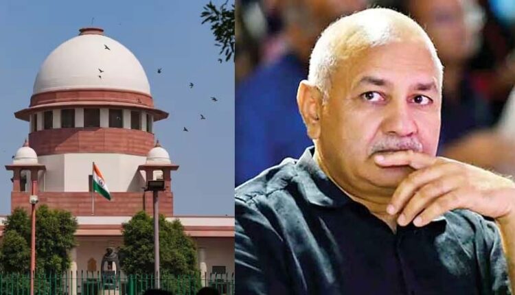 मनीष सिसोदिया को सुप्रीम कोर्ट से बड़ा झटका, जमानत याचिका हुई खारिज